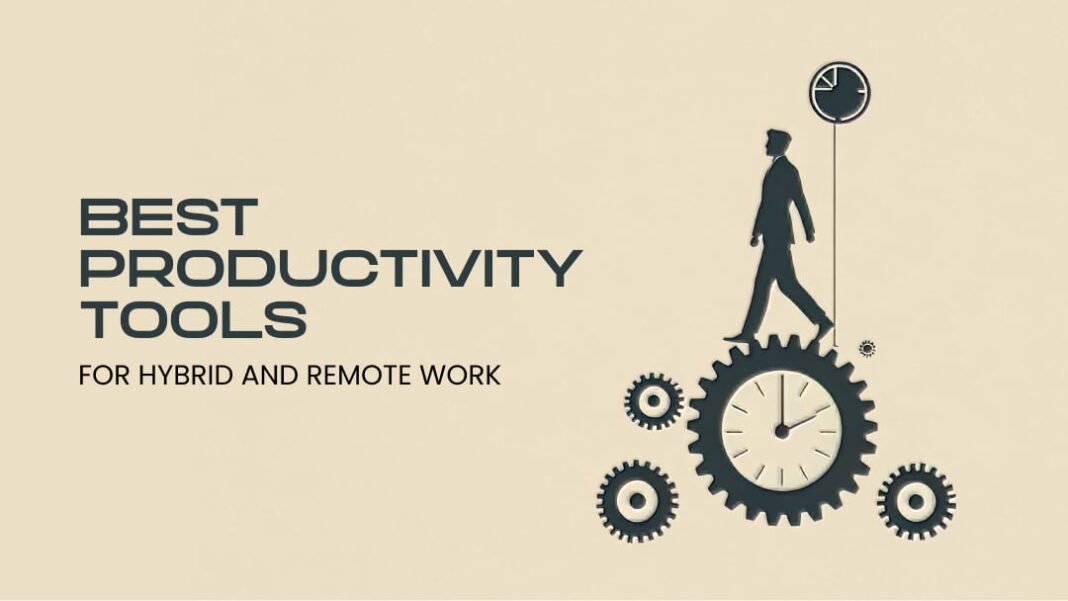 Best productivity tools for Hybrid and Remote Work