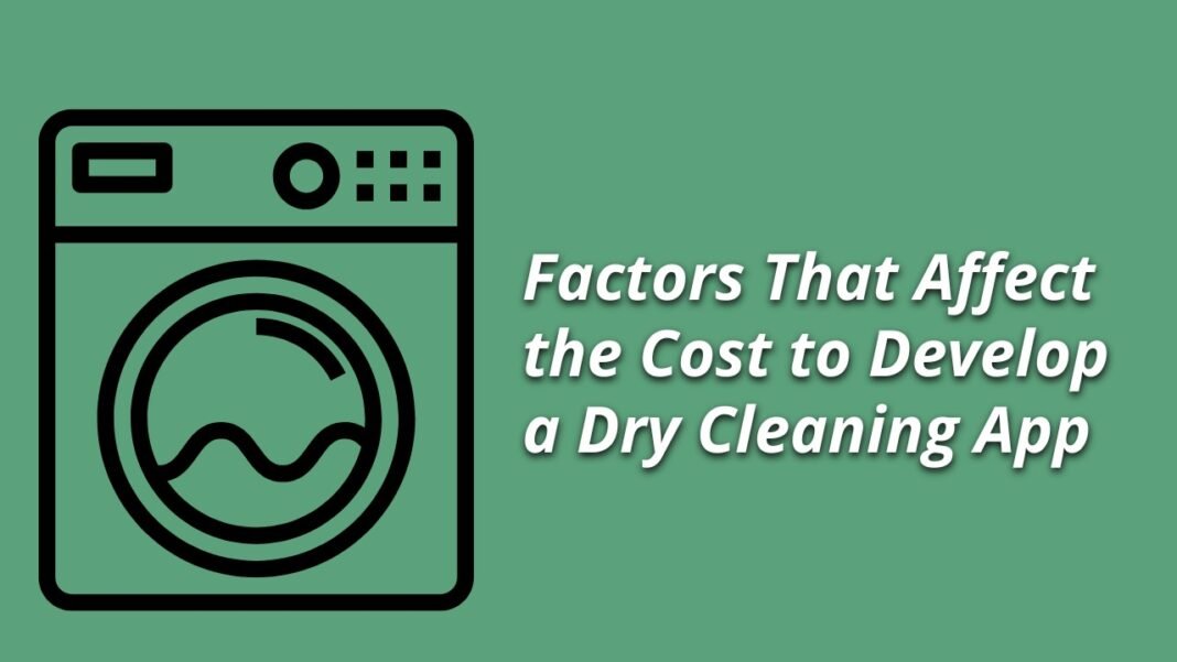 Factors That Affect the Cost to Develop a Dry Cleaning App