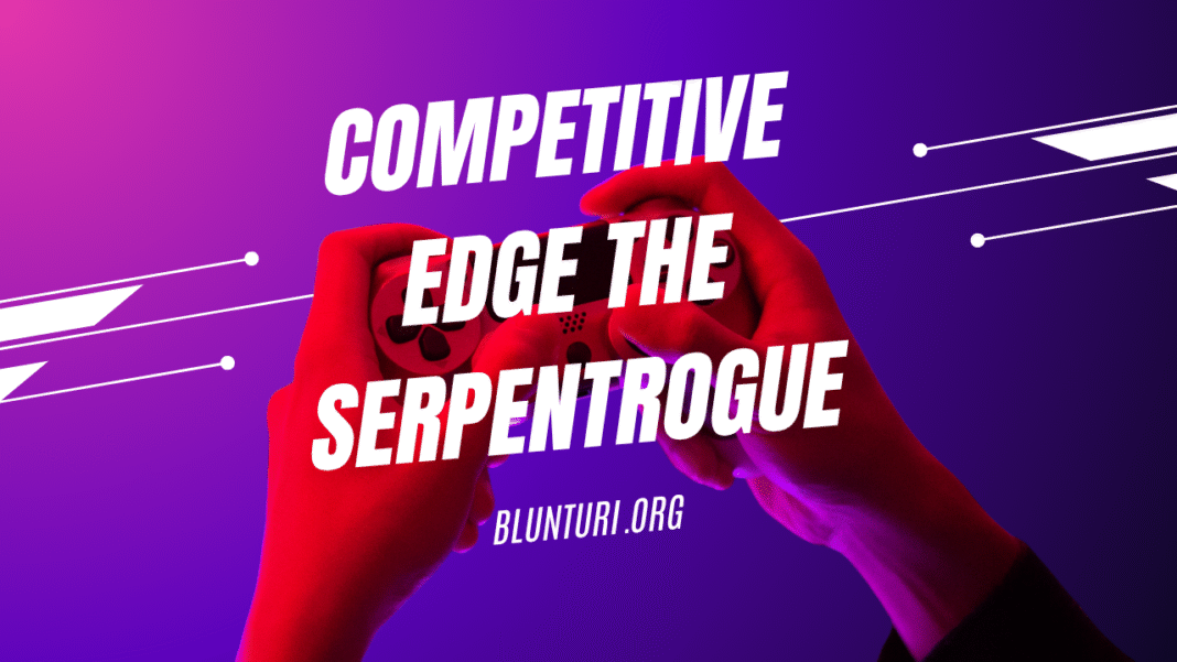Competitive Edge The Serpentrogue